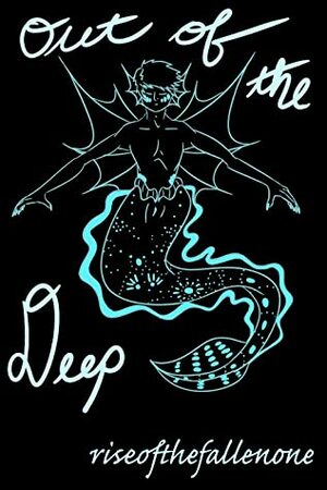 Out of the Deep (Out of the Deep, #1) by riseofthefallenone