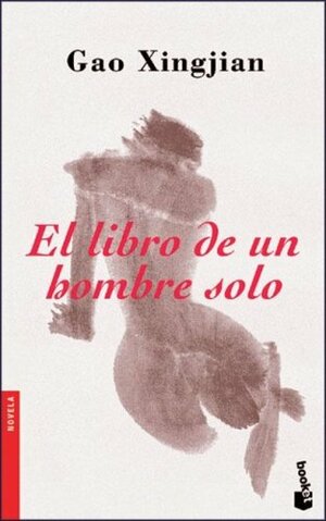 El Libro de Un Hombre Solo by Gao Xingjian, José Luis Sánchez