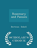 Rosemary and Pansies - Scholar's Choice Edition by Bertram Dobell
