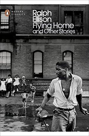 Flying Home And Other Stories by John Callahan, Ralph Ellison, Ralph Ellison