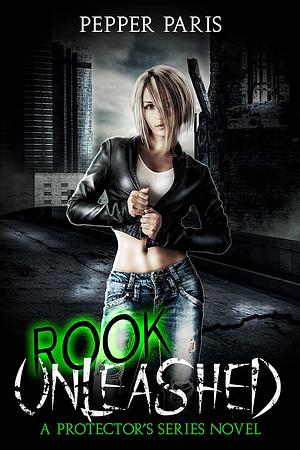 Rook Unleashed: Protectors World Novel by Pepper Paris