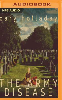 The Army Disease by Cary Holladay