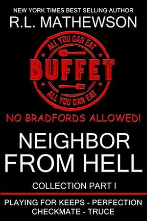 Neighbor from Hell Collection Part I by R.L. Mathewson