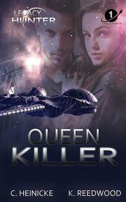 Queen Killer: Legacy Hunter 1 by Kate Reedwood, Piper Denna, Chris Heinicke