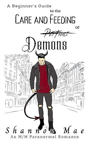  A Beginner's Guide to the Care and Feeding of Demons by Shannon Mae