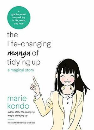 The Life-Changing Manga of Tidying Up: A Magical Story to Spark Joy in Life, Work and Love by Marie Kondo