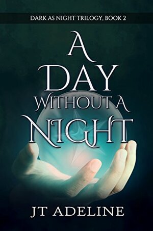 A Day Without A Night by J.T. Adeline