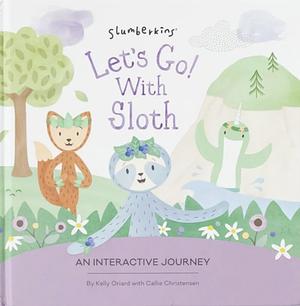 Let's Go! With Sloth by Callie Christensen, Kelly Oriard