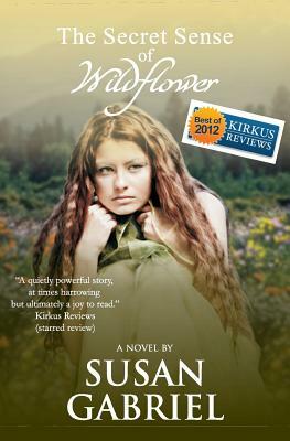 The Secret Sense of Wildflower - Southern Historical Fiction, Best Book of 2012: Wildflower Trilogy Book 1 by Susan Gabriel