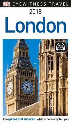 DK Eyewitness Travel Guide London: 2018 by Lindsay Hunt, Christopher Pick, Michael Leapman