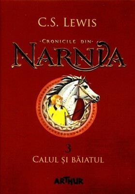 Cronicile din Narnia III. Calul și băiatul by Radu Paraschivescu, C.S. Lewis, Irina Oprea, Pauline Baynes