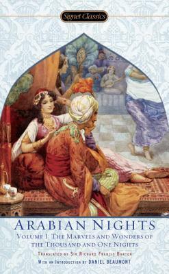 The Arabian Nights, Volume I: The Marvels and Wonders of the Thousand and One Nights by Anonymous