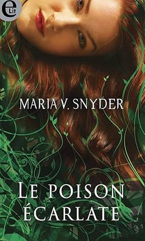 Le poison écarlate  by Maria V. Snyder