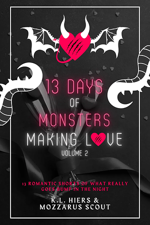 13 Days of Monsters Making Love: Volume 2 by K.L. Hiers, Mozzarus Scout