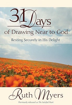 31 Days of Drawing Near to God: Resting Securely in His Delight by Ruth Myers