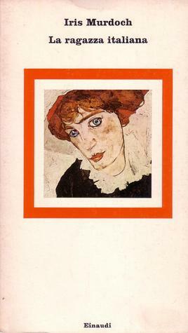 La ragazza italiana by Gabriella Fiori, Iris Murdoch