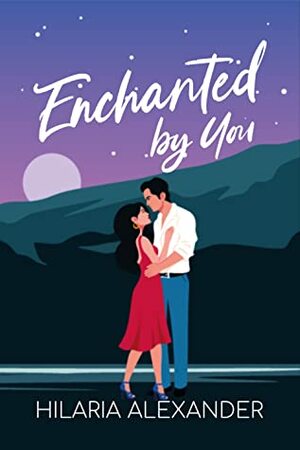 Enchanted by You by Hilaria Alexander