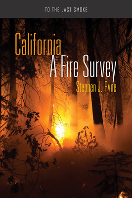 California: A Fire Survey by Stephen J. Pyne