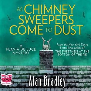 As Chimney Sweepers Come to Dust by Alan Bradley