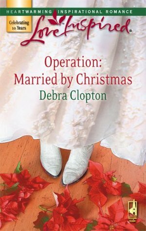 Operation: Married by Christmas by Debra Clopton