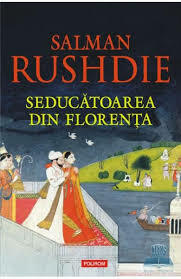 Seducatoarea din Florenta by Salman Rushdie