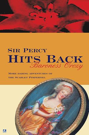 Sir Percy Hits Back by Baroness Orczy