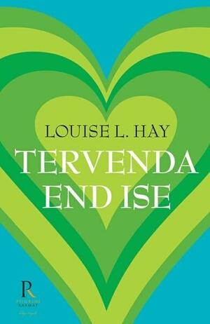 Tervenda end ise by Terje Metsavas, Louise L. Hay, Ivi Piibeleht