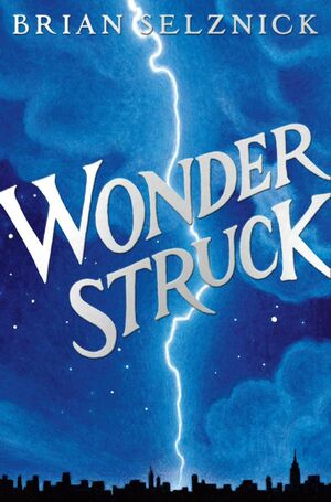 Wonderstruck (Schneider Family Book Award - Middle School Winner) by Brian Selznick