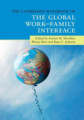 The Cambridge Handbook of the Global Work-Family Interface by 