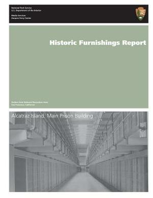 Historic Furnishings Report: Alcatraz Island: Main Prison Building by Mary Grassick, U. S. Department National Park Service