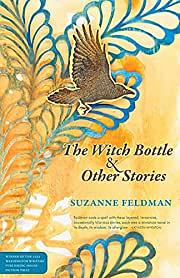 The Witch Bottle and Other Stories by Suzanne Feldman
