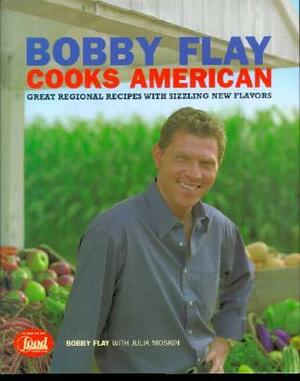 Bobby Flay Cooks American: Great Regional Recipes With Sizzling New Flavors by Bobby Flay, Julia Moskin