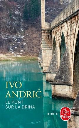 Le Pont sur la Drina by Ivo Andrić