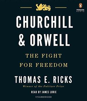 Churchill and Orwell: The Fight for Freedom by Thomas E. Ricks