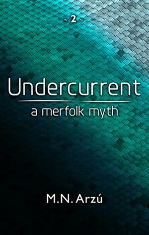 Undercurrent - A Merfolk Myth by M.N. Arzu