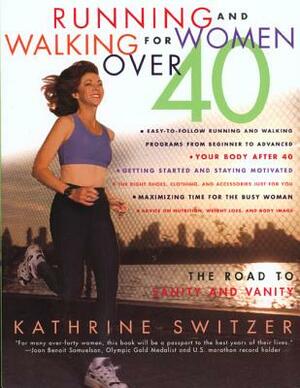 Running & Walking For Women Over 40 by Kathrine Switzer