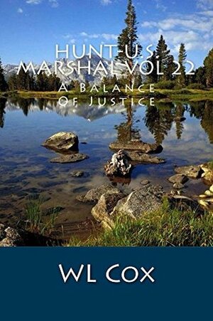 Hunt-U.S. Marshal Vol 22: A Balance Of Justice by W.L. Cox