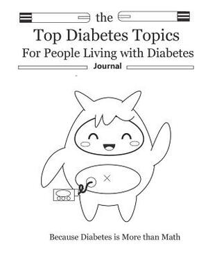 The Top Diabetes Topics for People Living with Diabetes: The Top Diabetes Topics for People Living with Diabetes by Rachel Hunter, Hannah Hunter, Malia Hunter