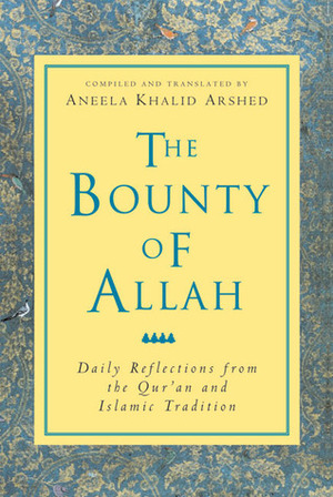 The Bounty of Allah: Daily Reflections from the Qur'an and Islamic Tradition by Anella Khalid Arshed