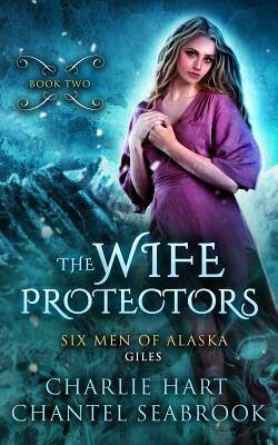 The Wife Protectors: Giles by Chantel Seabrook, Charlie Hart