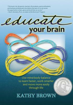 Educate Your Brain by Kathy Brown