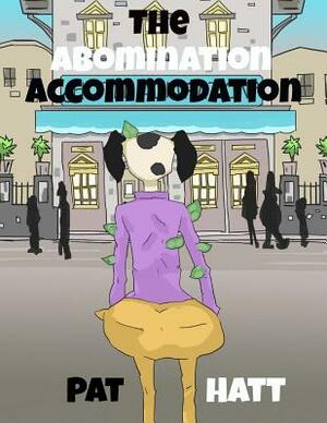 The Abomination Accommodation by Pat Hatt