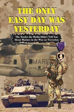 The Only Easy Day Was Yesterday by Andy A. Bufalo