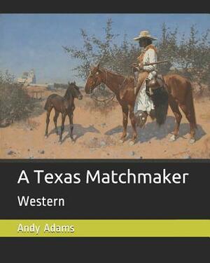 A Texas Matchmaker: Western by Andy Adams