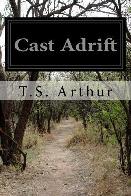 Cast Adrift by T. S. Arthur