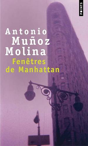 Fenêtres de Manhattan by Antonio Muñoz Molina