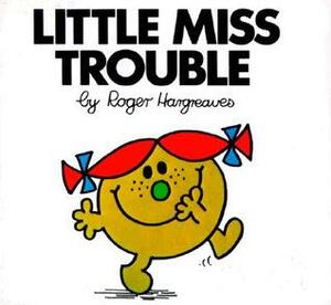 Little Miss Trouble by Roger Hargreaves