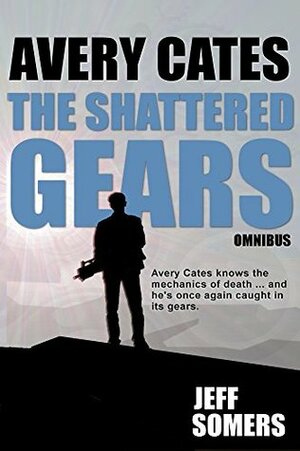 The Shattered Gears: Omnibus by Jeff Somers