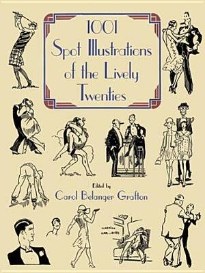 1001 Spot Illustrations of the Lively Twenties: My Life by Carol Belanger Grafton