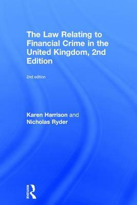 The Law Relating to Financial Crime in the United Kingdom by Karen Harrison, Nicholas Ryder